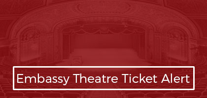 Embassy Theatre Ticket Alert